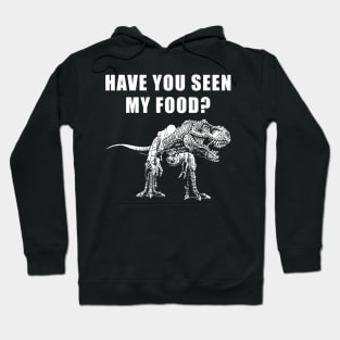 Have You Seen My Food Funny Dinosaur Halloween Hoodie